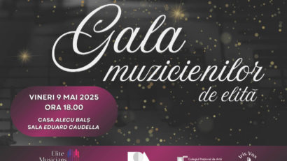 Iași, 9 mai, ora 18:00, Casa Balș – Sala Eduard Caudella, Gala Muzicienilor de Elită