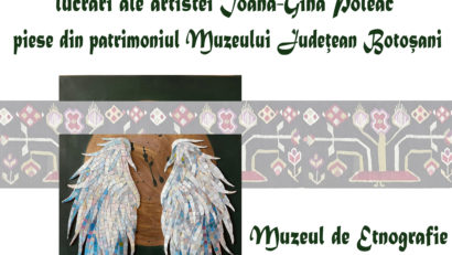 Muzeul Județean Botoșani: Expoziția de artă comparată „Zbor printre rădăcini”