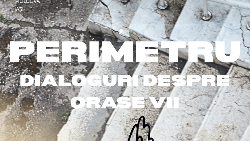 Complexul Muzeal Național „Moldova” Iași: „Perimetru urban” – Dialoguri despre orașe vii Complexul Muzeal Național „Moldova” Iași: „Perimetru urban” – Dialoguri despre orașe vii