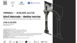 Expoziția „Istorii deturnate – destine rescrise. Patrimoniul construit din București sub regimul comunist”, la Palatul Culturii din Iași
