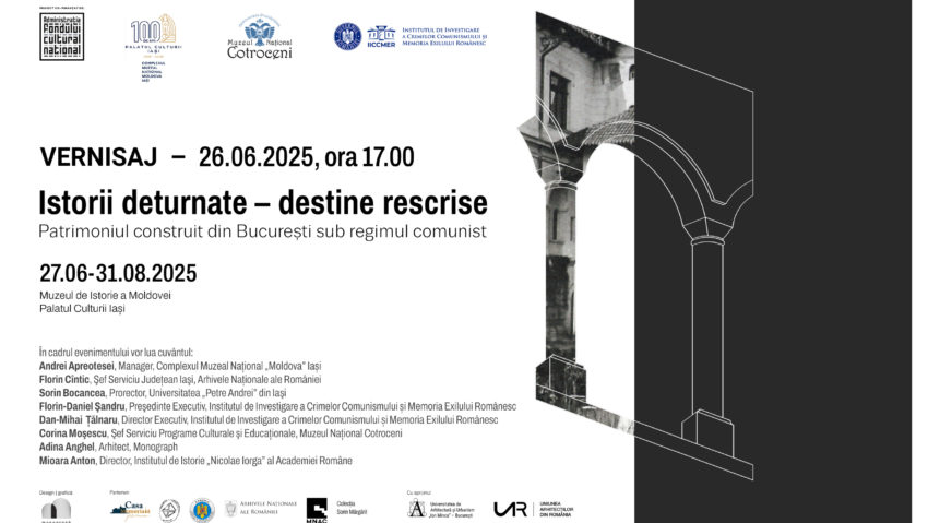 Expoziția „Istorii deturnate – destine rescrise. Patrimoniul construit din București sub regimul comunist”, la Palatul Culturii din Iași Expoziția „Istorii deturnate – destine rescrise. Patrimoniul construit din București sub regimul comunist”, la Palatul Culturii din Iași