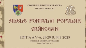 Zilele Portului Popular Vrâncean – 21 – 29 iunie 2025