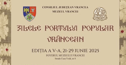 Zilele Portului Popular Vrâncean – 21 – 29 iunie 2025