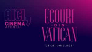 Cinema Ateneu Iași celebrează șase ani de la vizita în Iași a Papei Francisc prin proiectul Ecouri din Vatican