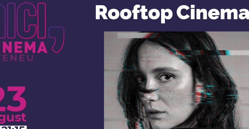 Cinema Ateneu Iași continuă proiecțiile la Rooftop Cinema în luna august Cinema Ateneu Iași continuă proiecțiile la Rooftop Cinema în luna august