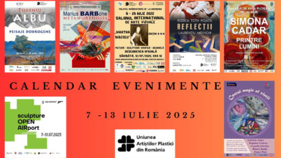 Uniunea Artiștilor Plastici din România face noi propuneri de evenimente vizuale, care se vor desfășura în săptămâna 7 – 13 iulie 2025
