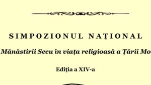 Complexul Muzeal Național „Moldova” Iași: „Rolul Mănăstirii Secu în viața religioasă a Țării Moldovei” ediția a XIV-a