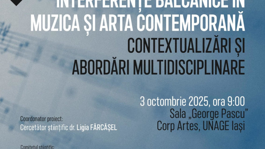 Conferința Interferențe balcanice în muzica și arta contemporană la Universitatea Națională de Arte „George Enescu” din Iași