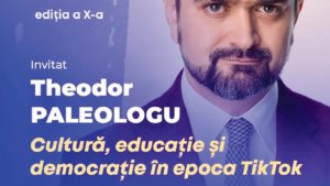 Serile Unirii, ediția a X-a: Conferința „Cultură, educație și democrație în epoca TikTok”, susținută de Theodor Paleologu