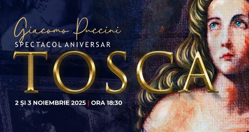 ”TOSCA” de Giacomo Puccini, spectacol aniversar la Opera Națională Română din Iași ”TOSCA” de Giacomo Puccini, spectacol aniversar la Opera Națională Română din Iași