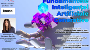 Fundamentele Inteligenței Artificiale Generative – ateliere practice de explorare a AI-ului într-un mod interactiv