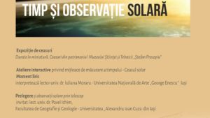 „Cadranul cerului: Timp si observație solară” la Muzeul „Poni – Cernătescu” din Iași