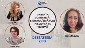 (AUDIO) Dezbaterea Zilei: Violența domestică, sub protecție insuficientă: Sistemul încă pune presiunea pe victimă