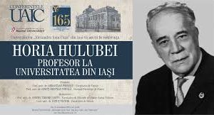 UAIC a organizat conferința „Horia Hulubei, profesor la Universitatea din Iași