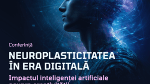Iași: Conferința Științifică Neuroplasticitatea în Era Digitală – Impactul Inteligenței Artificiale asupra Creativității