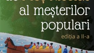 Cea de-a II-a ediție a „Târgului de Moș Nicolae al meșterilor populari”, la Palatul Culturii din Iași
