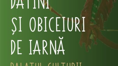 Datini și obiceiuri de iarnă la Palatul Culturii din Iași
