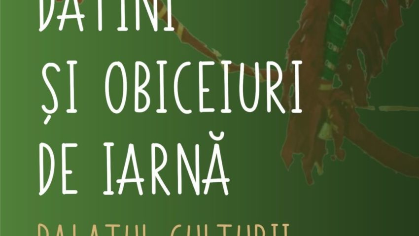 Datini și obiceiuri de iarnă la Palatul Culturii din Iași