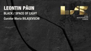„Black/ Space of Light” – expoziție semnată Leontin Păun la Palatul Culturii  din Iași 