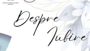 Complexul Muzeal Național „Moldova” Iași: „Despre IUBIRE”, ediția a VIII-a, la Muzeul Memorial „Mihail Kogălniceanu”