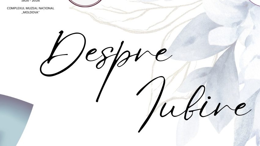 Complexul Muzeal Național „Moldova” Iași: „Despre IUBIRE”, ediția a VIII-a, la Muzeul Memorial „Mihail Kogălniceanu”