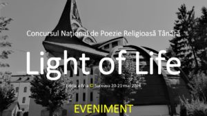 Concursul Național de Poezie Religioasă Tânără “Light of Life” Ediția a IV-a, Suceava © 20-21 mai 2026