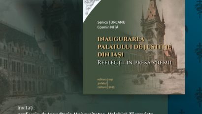 Lansare de carte la Palatul Culturii: „Inaugurarea Palatului de Justiție din Iași. Reflecții în presa vremii”