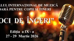 Festivalului Internațional de Muzică Ușoară pentru Copii și Tineri „VOCI DE ÎNGERI” – Suceava 2026