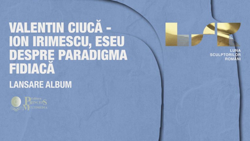 Iași: Lansarea volumului „Ion Irimescu – Eseu despre Paradigma Fidiacă”, o ediție omagială semnată de regretatul critic Valentin Ciucă