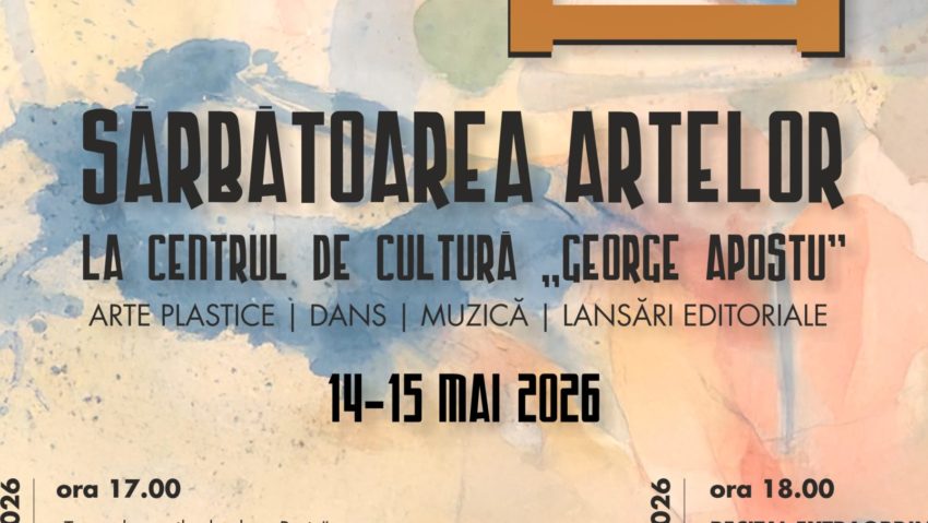 Centrul de Cultură „George Apostu” din Bacău: „SĂRBĂTOAREA ARTELOR” (14-15 mai 2026)