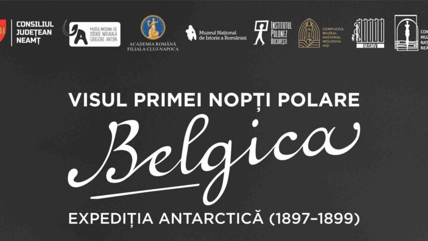 Complexul Muzeal Național Neamț: Expoziția itinerantă „Visul primei nopți polare – Belgica – expediția antarctică (1897–1899)”