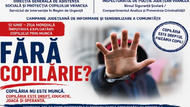 De Ziua Mondială Împotriva Exploatării Copilului prin Muncă, autorităţile din Vrancea au lansat campania judeţeană de conştientizare „Fără copilărie”
