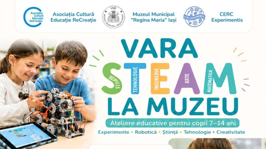 Iași: Vara STEAM la Muzeu– experiențe de vacanță în care știința, creativitatea și patrimoniul cultural inspiră noi generații de exploratori