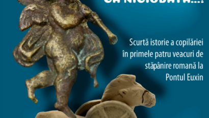 Expoziția „A fost odată ca niciodată…! Scurtă istorie a copilăriei în primele patru veacuri de stăpânire romană la Pontul Euxin” la Palatul Culturii din Iași