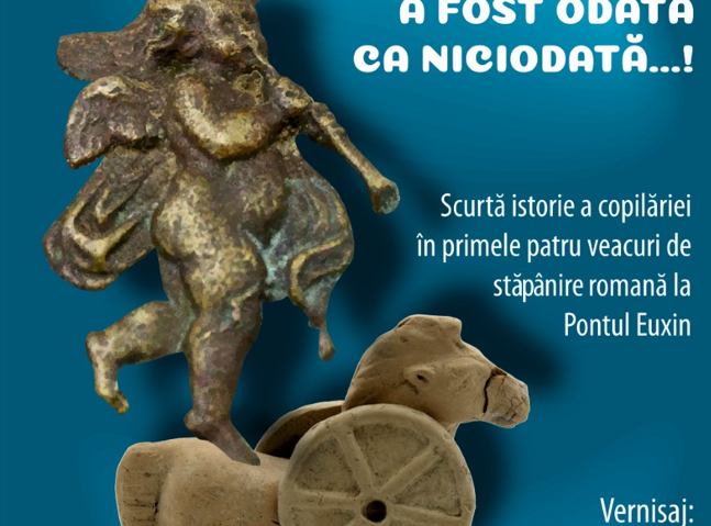 Expoziția „A fost odată ca niciodată…! Scurtă istorie a copilăriei în primele patru veacuri de stăpânire romană la Pontul Euxin” la Palatul Culturii din Iași