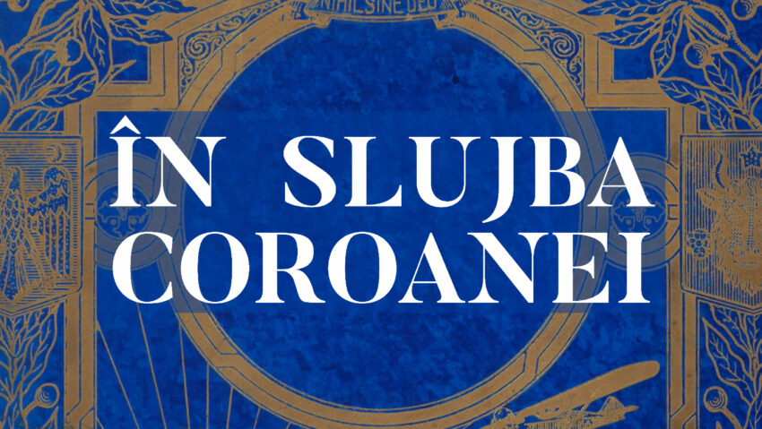 Expoziția „În slujba Coroanei”, la Muzeul Unirii din Iași