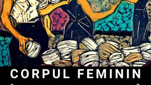 „CORPUL FEMININ între mit și rezistență în grafica românească din perioada comunistă”