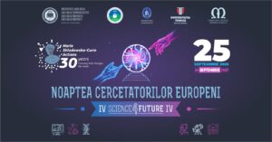 Noaptea Cercetătorilor Europeni revine la IAȘI!