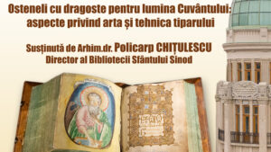 Muzeul Municipal „Regina Maria” Iași: Conferința „Osteneli cu dragoste pentru lumina Cuvântului. Aspecte privind arta și tehnica tiparului”