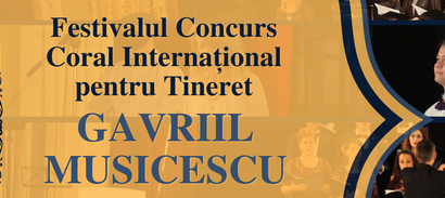 Iași: Proiect – Festivalul Concurs Coral Internațional pentru Tineret Gavriil Musicescu