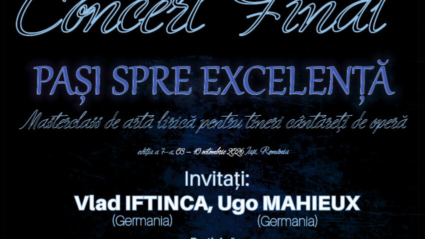 Universitatea Națională de Arte „George Enescu” din Iași: Concertul final al Masterclassului internațional de artă lirică pentru tineri cântăreți de operă „Pași spre excelență”