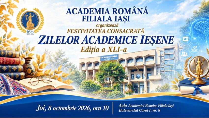 Academia Română Filiala Iași anunță deschiderea festivă a Zilelor Academice Ieșene, Ediția a XLI-a